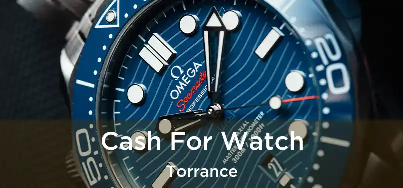 Cash For Watch Torrance