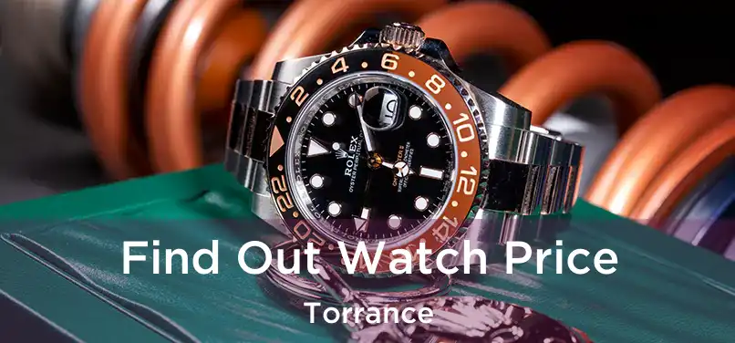 Find Out Watch Price Torrance