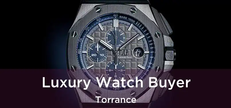 Luxury Watch Buyer Torrance