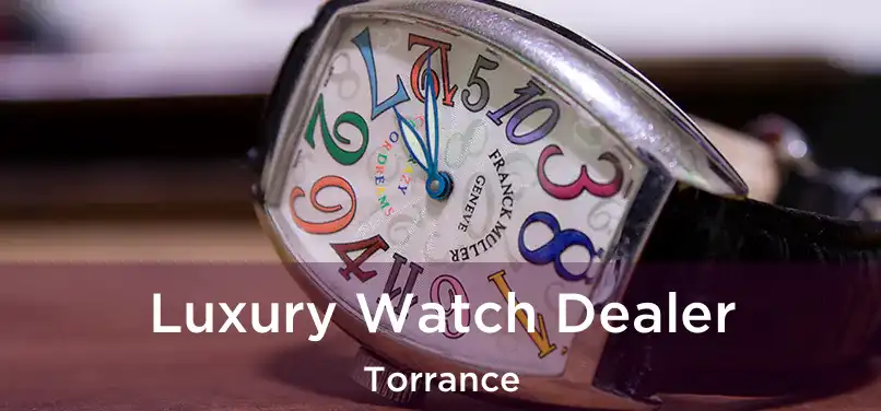 Luxury Watch Dealer Torrance