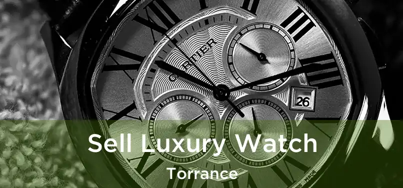 Sell Luxury Watch Torrance