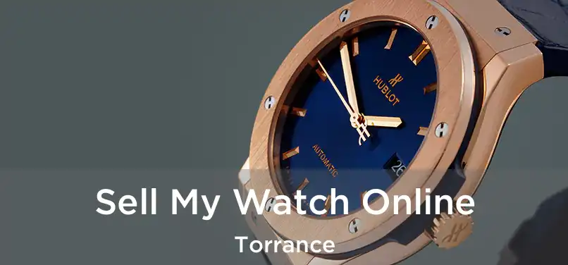 Sell My Watch Online Torrance