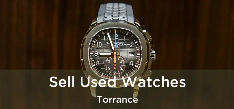 Sell Used Watches Torrance