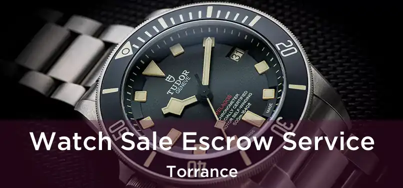 Watch Sale Escrow Service Torrance